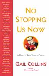 9780316286541-0316286540-No Stopping Us Now: The Adventures of Older Women in American History