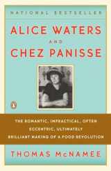 9780143113089-0143113089-Alice Waters and Chez Panisse: The Romantic, Impractical, Often Eccentric, Ultimately Brilliant Making of a Food Revolution