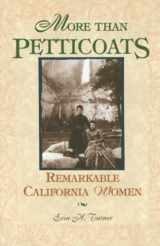 9781560448594-1560448598-More than Petticoats: Remarkable California Women (More than Petticoats Series)