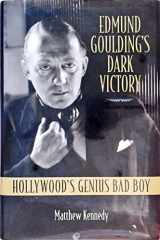 9780299197704-0299197700-Edmund Goulding's Dark Victory: Hollywood's Genius Bad Boy