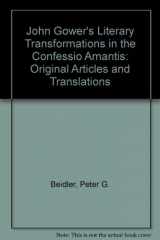 9780819125965-0819125962-John Gower's literary transformations in the Confessio amantis: Original articles and translations
