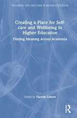 9780367700553-0367700557-Creating a Place for Self-care and Wellbeing in Higher Education (Wellbeing and Self-care in Higher Education)
