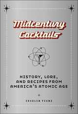 9781479816651-1479816655-Midcentury Cocktails: History, Lore, and Recipes from America's Atomic Age
