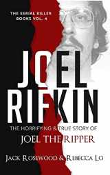 9781986277037-1986277038-Joel Rifkin: The Horrifying & True Story of Joel The Ripper (The Serial Killer Books)