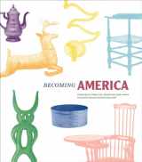 9780300247565-0300247567-Becoming America: Highlights from the Jonathan and Karin Fielding Collection of Folk Art