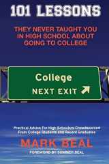 9781986410083-1986410080-101 Lessons They Never Taught You In High School About Going To College: Practical Advice For High Schoolers Crowdsourced From College Students and Recent Graduates