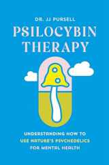 9781643262000-1643262009-Psilocybin Therapy: Understanding How to Use Nature’s Psychedelics for Mental Health