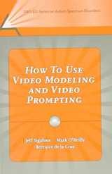 9781416401520-1416401520-How to Use Video Modeling and Video Prompting (Pro-ed Series on Autism Spectrum Disorders)