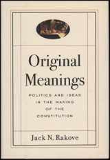9780394578583-0394578589-Original Meanings: Politics and Ideas in the Making of the Constitution