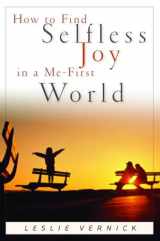 9781578563982-1578563984-How to Find Selfless Joy in a Me-First World