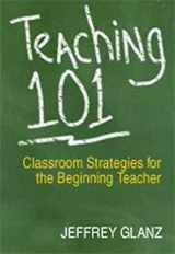 9780761939177-0761939172-Teaching 101: Classroom Strategies for the Beginning Teacher