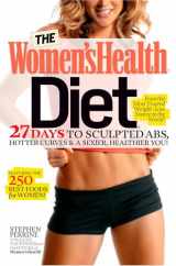 9781609619923-1609619927-The Women's Health Diet: 27 Days to Sculpted Abs, Hotter Curves & a Sexier, Healthier You!