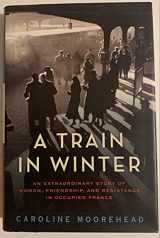 9780061650703-0061650706-A Train in Winter: An Extraordinary Story of Women, Friendship, and Resistance in Occupied France (The Resistance Trilogy Book 1)