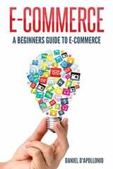 9781542810210-1542810213-E-commerce A Beginners Guide to e-commerce (Business, Money, Passive Income, E-Commerce for Dummies, Marketing, Amazon)