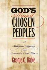 9781469621821-1469621827-God's Almost Chosen Peoples: A Religious History of the American Civil War (Littlefield History of the Civil War Era)