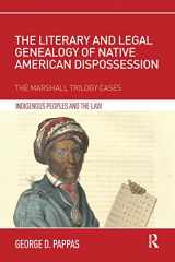 9781138481862-1138481866-The Literary and Legal Genealogy of Native American Dispossession (Indigenous Peoples and the Law)