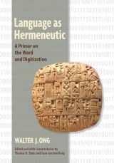 9781501714481-1501714481-Language as Hermeneutic: A Primer on the Word and Digitization