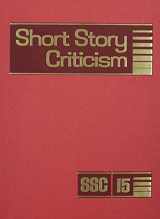 9780810389304-0810389304-Short Story Criticism:Volume 15. Excerpts from Criticism of the Works of Short Fiction Writers (Short Story Criticism)