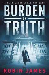 9780960061105-096006110X-Burden of Truth (Cass Leary Legal Thriller Series)