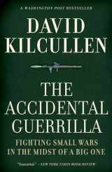 9780199754090-0199754098-The Accidental Guerrilla: Fighting Small Wars in the Midst of a Big One