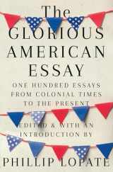 9781524747268-1524747262-The Glorious American Essay: One Hundred Essays from Colonial Times to the Present