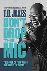 9781455595358-1455595357-Don't Drop the Mic: The Power of Your Words Can Change the World