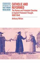 9780521401418-0521401410-Catholic and Reformed: The Roman and Protestant Churches in English Protestant Thought, 1600–1640 (Cambridge Studies in Early Modern British History)