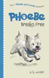 9781916304505-1916304508-Phoebe Breaks Free: The 1st Phoebe and Friends Adventure (Phoebe and Friends Adventures)