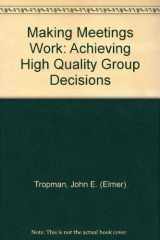 9780803973589-0803973586-Making Meetings Work: Achieving High Quality Group Decisions