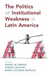 9781108489331-1108489338-The Politics of Institutional Weakness in Latin America
