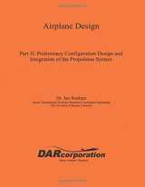9781884885433-1884885438-Airplane Design, Part II : Preliminary Configuration Design and Integration of the Propulsion System