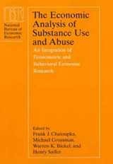 9780226100470-0226100472-The Economic Analysis of Substance Use and Abuse: An Integration of Econometric and Behavioral Economic Research (National Bureau of Economic Research Conference Report)