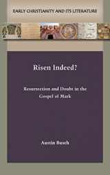 9781628375107-1628375108-Risen Indeed? Resurrection and Doubt in the Gospel of Mark (Early Christianity and Its Literature, 31)