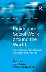 9780754648383-0754648389-Indigenous Social Work around the World: Towards Culturally Relevant Education and Practice (Contemporary Social Work Studies)