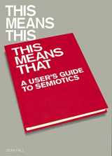 9781856695213-1856695212-This Means This, This Means That: A User's Guide to Semiotics