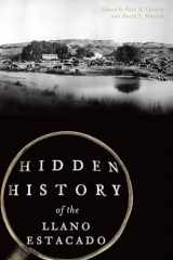 9781625858863-1625858868-Hidden History of the Llano Estacado (American Chronicles)