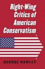 9780700621934-0700621938-Right-Wing Critics of American Conservatism