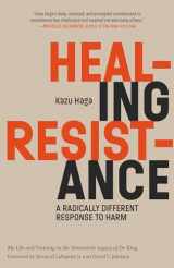 9781946764430-1946764434-Healing Resistance: A Radically Different Response to Harm