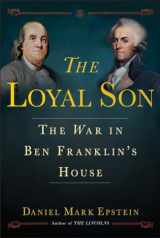 9780345544216-0345544218-The Loyal Son: The War in Ben Franklin's House