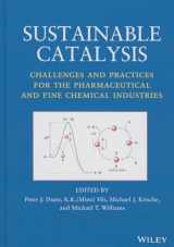9781118155424-1118155424-Sustainable Catalysis: Challenges and Practices for the Pharmaceutical and Fine Chemical Industries