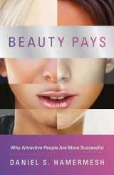 9780691158174-0691158177-Beauty Pays: Why Attractive People Are More Successful