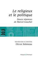 9782220061887-2220061884-Le religieux et le politique: Suivi de Douze réponses de Marcel Gauchet