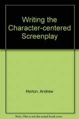 9780520084551-0520084551-Writing the Character-Centered Screenplay