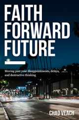 9780718038373-0718038371-Faith Forward Future: Moving Past Your Disappointments, Delays, and Destructive Thinking