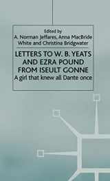 9781403921345-1403921342-Letters to W.B.Yeats and Ezra Pound from Iseult Gonne: A Girl That Knew All Dante Once