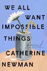 9780063230927-0063230925-We All Want Impossible Things: A Novel