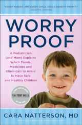 9780452296596-0452296595-Worry Proof: A Pediatrician (and Mom) Explains Which Foods, Medicines, and Chemicals to Avoid to Have Safe and Healthy Children