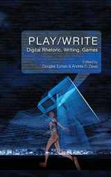 9781602357327-1602357323-Play/Write: Digital Rhetoric, Writing, Games