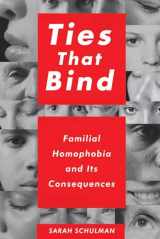 9781595588166-1595588167-Ties That Bind: Familial Homophobia and Its Consequences