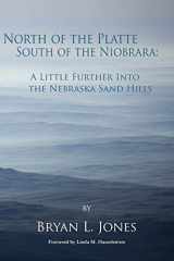9781936205837-1936205831-North of the Platte South of the Niobrara: A Little Further into the Nebraska Sand Hills